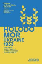 Couverture du livre « Holodomor : Ukraine 1933 ; Itinéraire d'une famille et témoignages de survivants » de Philippe Naumiak et Anne-Marie Naumiak aux éditions Editions Bleu & Jaune