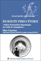 Couverture du livre « En route vers l'étoile : précis d'instruction maçonnique au grade de compagnon » de Garnier Max aux éditions Edimaf