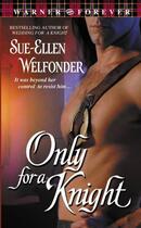 Couverture du livre « Only for a Knight » de Welfonder Sue-Ellen aux éditions Grand Central Publishing