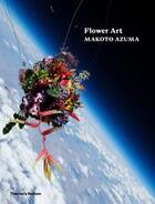 Couverture du livre « Makoto azuma flower art » de Azuma Makoto aux éditions Thames & Hudson