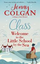 Couverture du livre « CLASS: WELCOME TO THE LITTLE SCHOOL BY THE SEA » de Jenny Colgan aux éditions Sphere