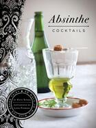 Couverture du livre « Absinthe cocktails » de Kate Simon aux éditions Chronicle Books