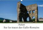 Couverture du livre « Autun sur les traces des gallo romains calendrier mural 2018 - autun est une ville avec de no » de Gaymard A aux éditions Calvendo