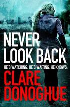 Couverture du livre « Never Look Back » de Donoghue Clare aux éditions Pan Macmillan