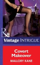 Couverture du livre « Covert Makeover (Mills & Boon Intrigue) (Miami Confidential - Book 3) » de Mallory Kane aux éditions Mills & Boon Series