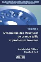Couverture du livre « Dynamique des structures de grande taille et problèmes inverses » de Bouchaib Radi et Abdelkhalak El Hami aux éditions Iste