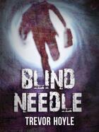Couverture du livre « Blind Needle » de Hoyle Trevor aux éditions Quercus Publishing Digital