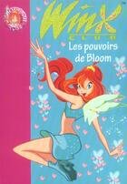 Couverture du livre « Winx Club Tome 1 : les pouvoirs de Bloom » de Sophie Marvaud aux éditions Hachette Jeunesse