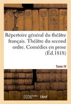 Couverture du livre « Repertoire general du theatre francais. theatre du second ordre. comedies en prose. tome iv » de  aux éditions Hachette Bnf