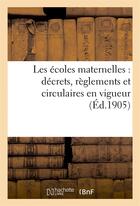 Couverture du livre « Les ecoles maternelles : decrets, reglements et circulaires en vigueur » de Eisenmann aux éditions Hachette Bnf