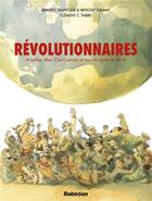 Couverture du livre « Révolutionnaires ; Lénine, Mao, Che Guevara et tous les autres en BD » de Benoist Simmat et Aymeric Mantoux et Clement Fabre aux éditions Robinson