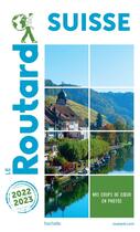 Couverture du livre « Guide du Routard : Suisse (édition 2022/2023) » de Collectif Hachette aux éditions Hachette Tourisme