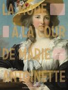 Couverture du livre « La mode à la cour de Marie-Antoinette » de Juliette Trey aux éditions Gallimard