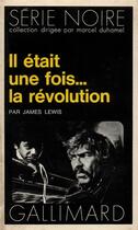Couverture du livre « Il était une fois... la révolution » de James Lewis aux éditions Gallimard
