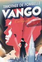 Couverture du livre « Vango, l'intégrale » de Timothée de Fombelle aux éditions Gallimard-jeunesse