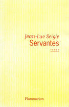 Couverture du livre « Servantes » de Jean-Luc Seigle aux éditions Flammarion