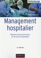 Couverture du livre « Management hospitalier ; manuel de gouvernance et de droit hospitalier (2e édition) » de Robert Holcman aux éditions Dunod