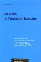 Couverture du livre « Les enjeux économiques et sociaux de l'industrie bancaire » de Olivier Pastre aux éditions Documentation Francaise