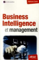 Couverture du livre « Business intelligence et management » de Alphons Carlier aux éditions Afnor