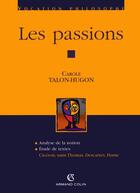 Couverture du livre « Les passions ; analyse de la notion, étude de textes » de Carole Talon-Hugon aux éditions Armand Colin