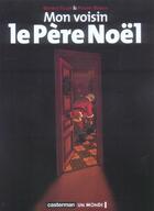 Couverture du livre « Mon voisin le pere noel » de Bonifay/Tillier aux éditions Casterman