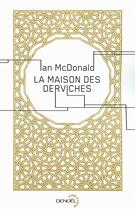 Couverture du livre « La maison des derviches » de Ian Mcdonald aux éditions Denoel