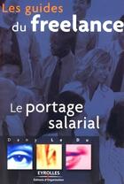 Couverture du livre « Le portage salarial » de Dany Le Du aux éditions Editions D'organisation