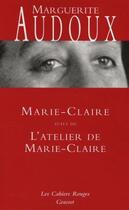 Couverture du livre « Marie-Claire ; l'atelier de Marie-Claire » de Marguerite Audoux aux éditions Grasset