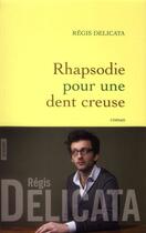 Couverture du livre « Rhapsodie pour une dent creuse » de Regis Delicata aux éditions Grasset Et Fasquelle