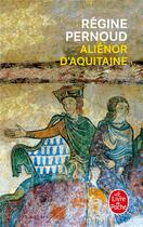 Couverture du livre « Aliénor d'Aquitaine » de Regine Pernoud aux éditions Le Livre De Poche