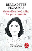 Couverture du livre « Geneviève de Gaulle, les yeux ouverts » de Bernadette Pecassou-Camebrac aux éditions Le Livre De Poche