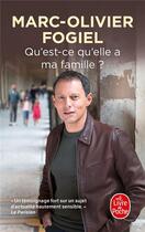 Couverture du livre « Qu'est-ce qu'elle a ma famille ? » de Marc-Olivier Fogiel aux éditions Le Livre De Poche