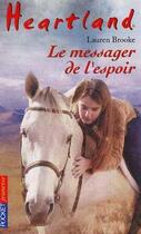 Couverture du livre « Heartland t.9 ; le messager de l'espoir » de Lauren Brooke aux éditions Pocket Jeunesse