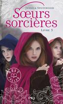 Couverture du livre « Soeurs sorcières Tome 3 » de Jessica Spotswood aux éditions Pocket Jeunesse