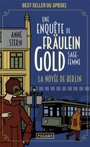 Couverture du livre « Une enquête de Fräulein gold, sage-femme Tome 1 : la noyée de Berlin » de Anne Stern aux éditions Pocket