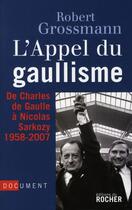 Couverture du livre « Appel du gaullisme » de Robert Grossmann aux éditions Rocher