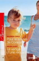 Couverture du livre « Pour le sourire de Connor ; le vertige d'une rencontre » de Helene Lacey et Maureen Child aux éditions Harlequin