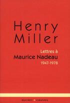 Couverture du livre « Lettres à Maurice Nadeau ; 1947-1978 » de Henry Miller aux éditions Buchet Chastel