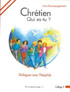 Couverture du livre « Chrétien qui es-tu ? : Dialogues avec Théophile - livre animateur collège 2 » de Aumônerie De L'Enseignement Public - Diocèse De Paris aux éditions Le Seneve