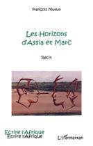 Couverture du livre « Les horizons d'Assia et Marc » de Francois Mutun aux éditions L'harmattan