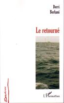 Couverture du livre « Le retourné » de Derri Berkani aux éditions Editions L'harmattan