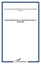 Couverture du livre « Don Quijote de la Mancha dans la Manche » de Gilles Groult et Estrella Ruiz-Galvez Priego aux éditions Editions L'harmattan