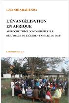 Couverture du livre « L'évangélisation en Afrique ; approche théologico-spirituelle de l'image de l'Eglise-famille de Dieu » de Leon Sirabahenda aux éditions L'harmattan