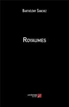 Couverture du livre « Royaumes » de Barthelemy Sanchez aux éditions Editions Du Net