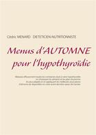 Couverture du livre « Menus d'automne pour l'hypothyroïdie » de Cedric Menard aux éditions Books On Demand