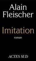 Couverture du livre « Imitation » de Alain Fleischer aux éditions Ditions Actes Sud