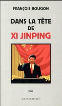 Couverture du livre « Dans la tête de Xi Jinping » de Francois Bougon aux éditions Actes Sud