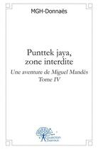 Couverture du livre « Punttek jaya, zone interdite - une aventure de miguel mandes tome iv » de Donnaes Marcel aux éditions Edilivre