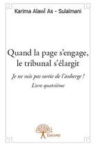 Couverture du livre « Quand la page s'engage, le tribunal s'elargit - sortie de prison, je me suis trouvee devant son port » de Alawi As - Sulaiman aux éditions Edilivre