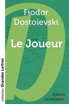 Couverture du livre « Le joueur » de Fedor Dostoievski aux éditions Ligaran